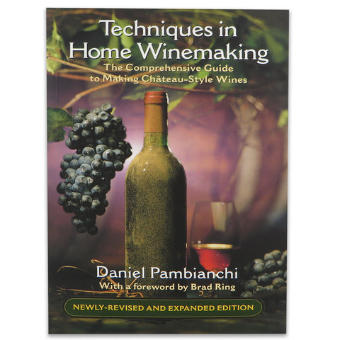 Techniques In Home Winemaking - Daniel Pambianchi
