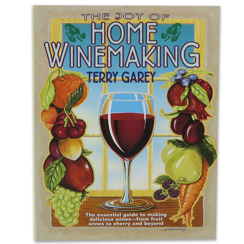 The Joy of Home Winemaking - Terry Garey